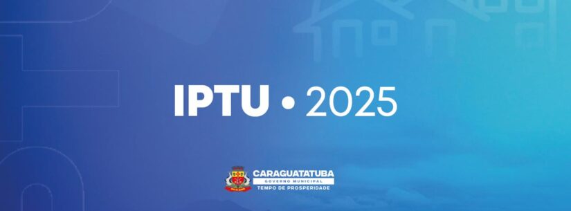 Prefeitura de Caraguatatuba divulga datas de vencimento do IPTU 2025 com parcelamento do carnê em 10x